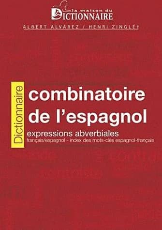 Dictionnaire combinatoire de l'espagnol : expressions adverbiales : français-espagnol