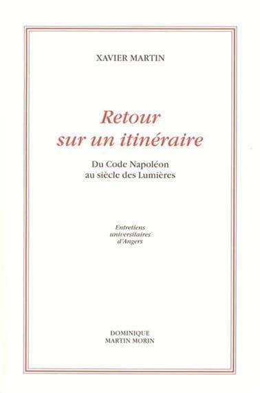 Retour sur un itinéraire : du Code Napoléon au siècle des Lumières : du Code Napoléon au siècle des lumières : actes de la Journée organisée à la Faculté de droit d'Angers, le 13 novembre 2008