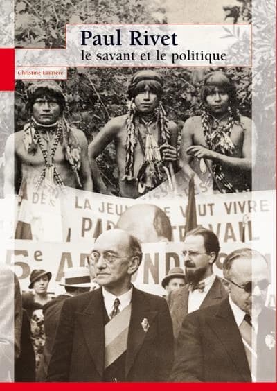 Paul Rivet : le savant & le politique