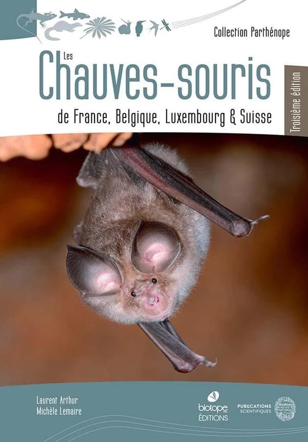 Les chauves-souris de France, Belgique, Luxembourg et Suisse (3e éd., enrichie et mise à jour) Laurent Arthur et Michèle Lemaire ; avec la participation de Thierry Disca,...