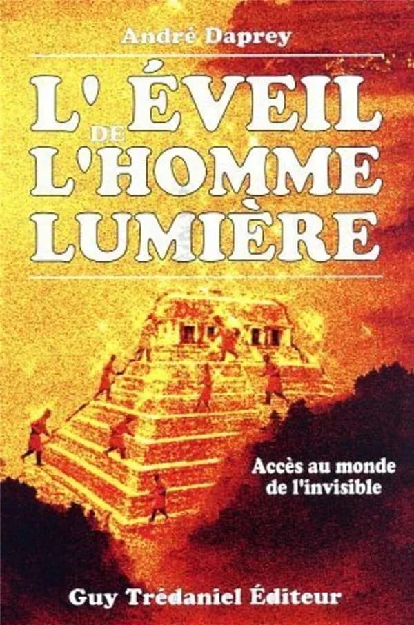 L'éveil de l'homme-lumière : accès au monde de l'invisible