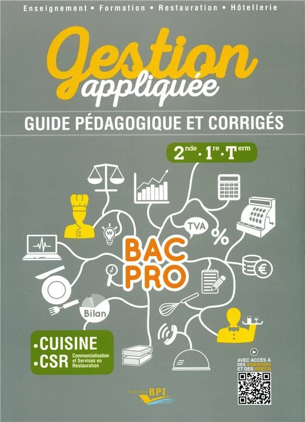 Bac pro ; gestion appliquée ; 2nde, 1re, terminale ; guide pédagogique et corrigés ; cuisine, CSR ; enseignement, formation, restauration, hôtellerie ; livre du professeur