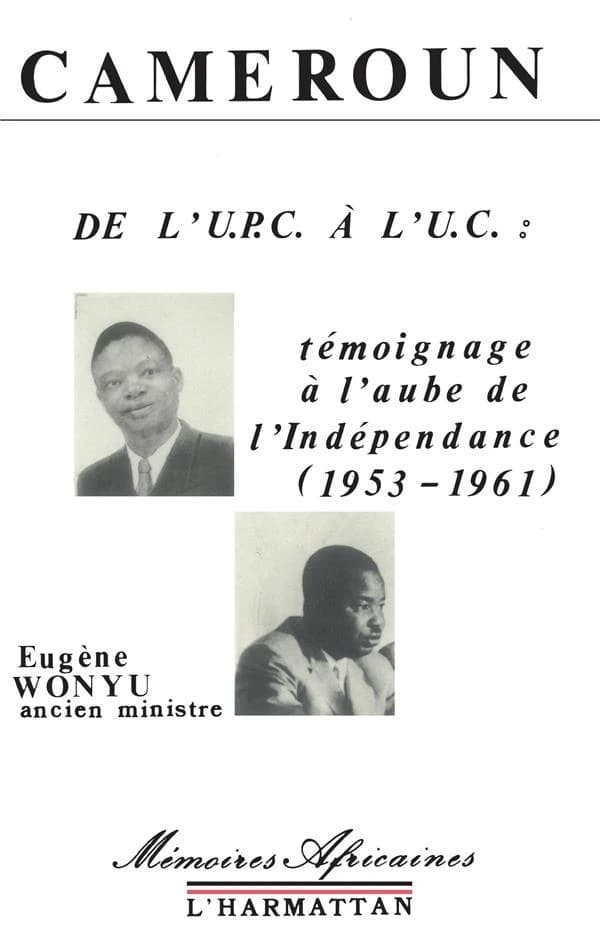 De l'U.P.C. à l'U.C. : témoignage à l'aube de l'indépendance, 1953-1961