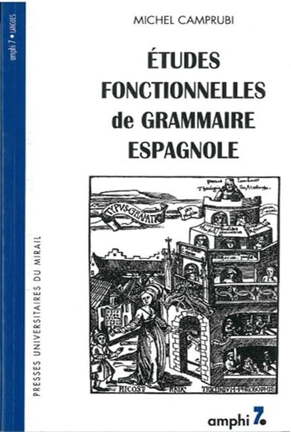 Études fonctionnelles de grammaire espagnole (Nouv. éd. rev. et augm.) Michel Camprubi