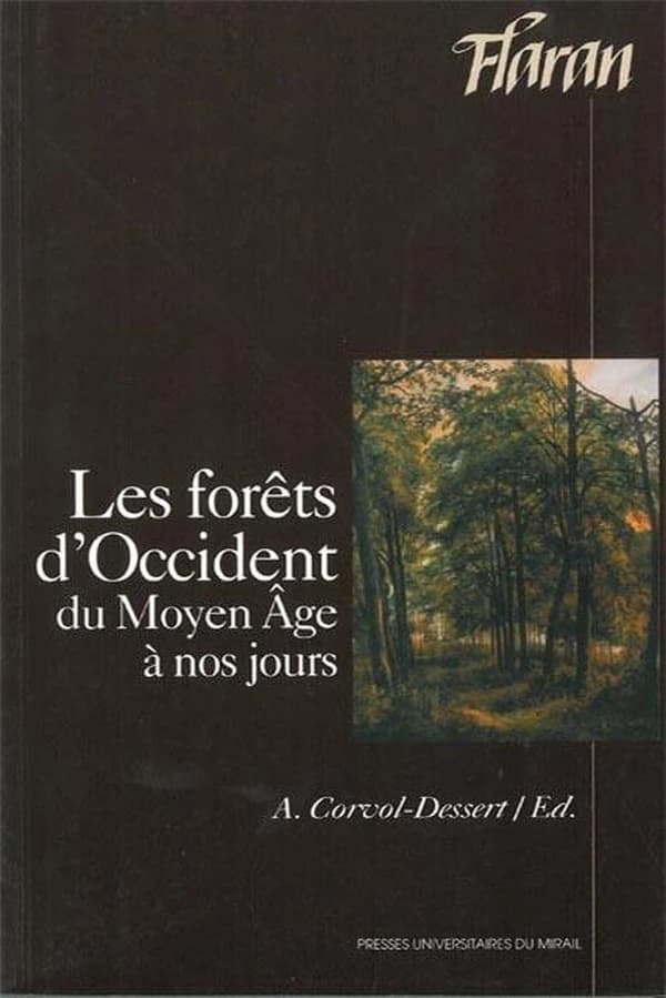 Les forêts d'Occident du Moyen Age à nos jours : actes des XXIVes Journées internationales d'histoire de l'Abbaye de Flaran, 6, 7, 8 septembre 2002