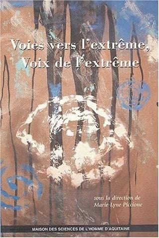 Voies vers l'extrême, voix de l'extrême : actes des colloques