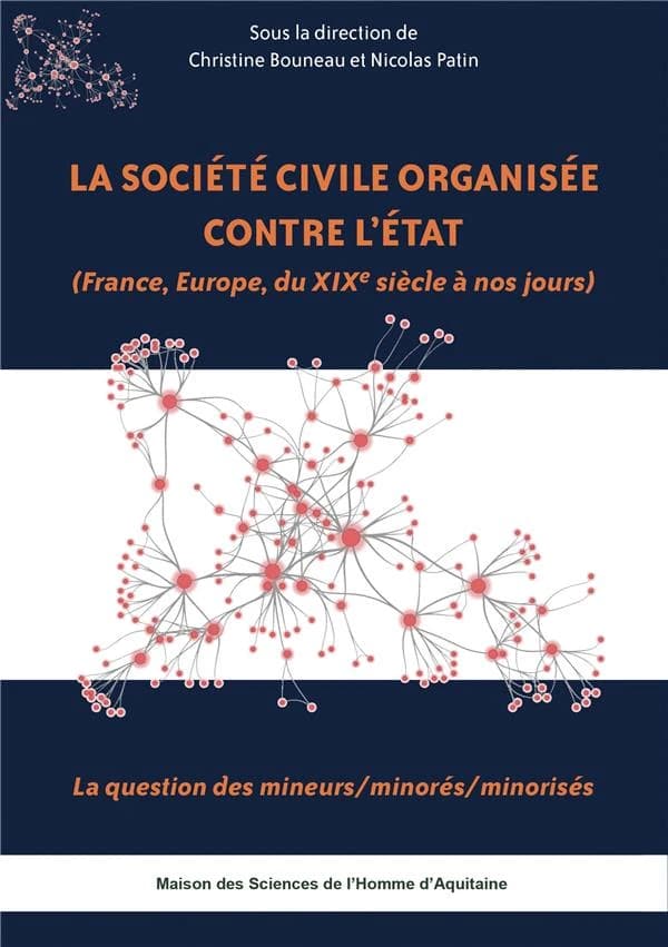 La société civile organisée contre l'État : France, Europe, du XIXe siècle à nos jours : la question des mineurs-minorés-minorisés