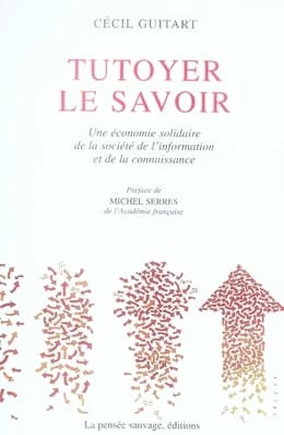 Tutoyer le savoir : une économie solidaire de la société de l'information et de la connaissance