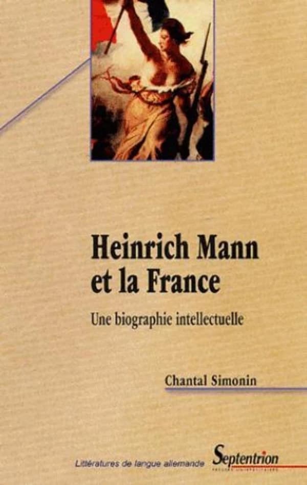 Heinrich Mann et la France : une biographie intellectuelle