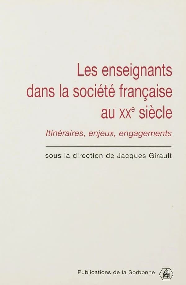 Enseignants dans la société française au XXe siècle : itinéraires, enjeux, engagements