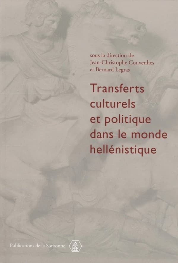 Transferts culturels et politique dans le monde hellénistique : actes de la table ronde sur les identités collectives, Sorbonne, 7 février 2004