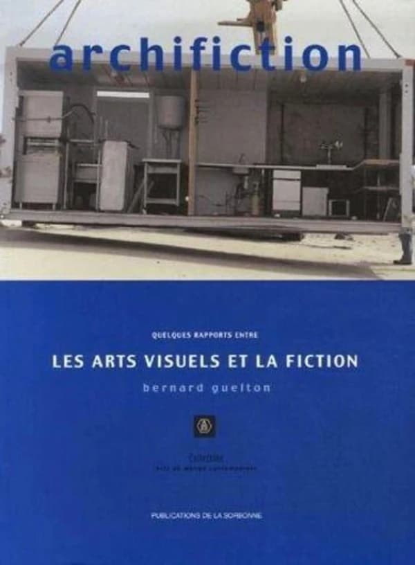 Archifiction : quelques rapports entre les arts visuels et la fiction