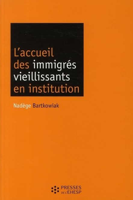 L'accueil des immigrés vieillissants en institution : réflexions-actions autour de l'accueil en établissement d'hébergement pour personnes âgées dépendantes