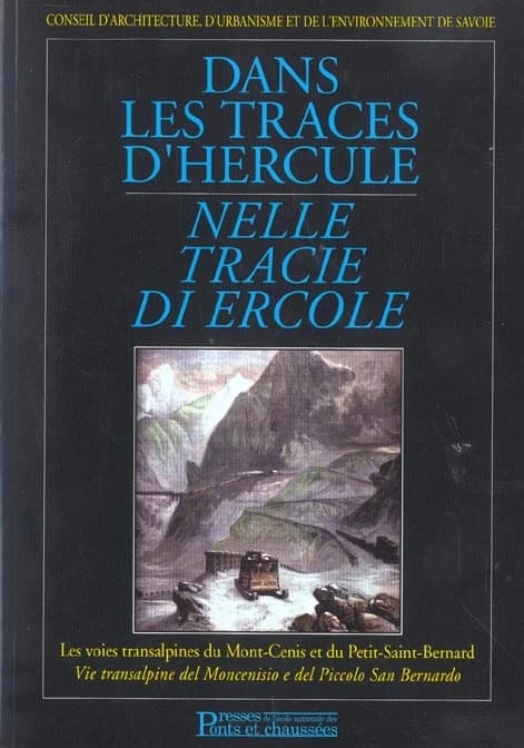 Dans les traces d'Hercule : les voies transalpines du Mont-Cenis et du Petit-Saint-Bernard