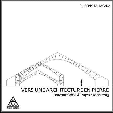 Vers une architecture en pierre : bureaux SNBR à Troyes, 2008-2015