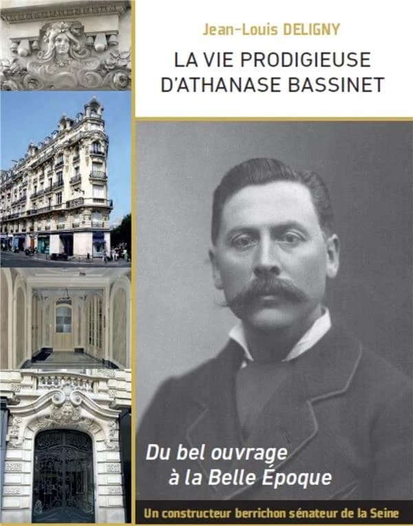 La vie prodigieuse d'Athanase Bassinet : un constructeur berrichon, sénateur de la Seine sous la Troisième République