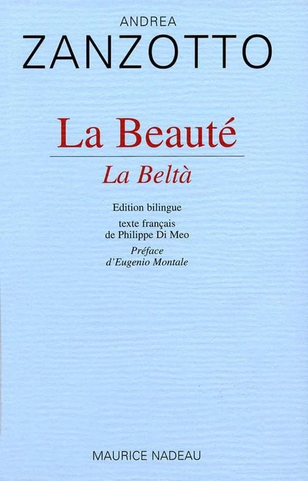 La beauté (Éd. bilingue) Andrea Zanzotto ; préf. par Eugenio Montale ; trad. de l'italien par Philippe Di Meo : La beltà