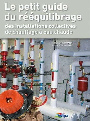 Le petit guide du rééquilibrage des installations collectives de chauffage à eau chaude du secteur résidentiel
