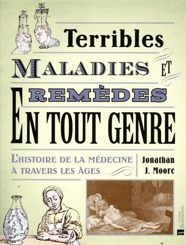 Terribles maladies et remèdes en tout genre : l'histoire de la médecine à travers les âges