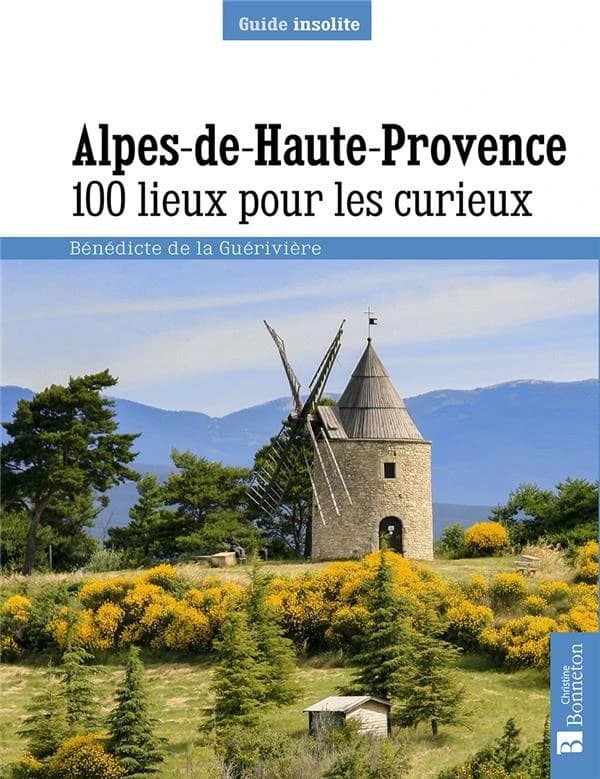 Alpes-de-Haute-Provence : 100 lieux pour les curieux
