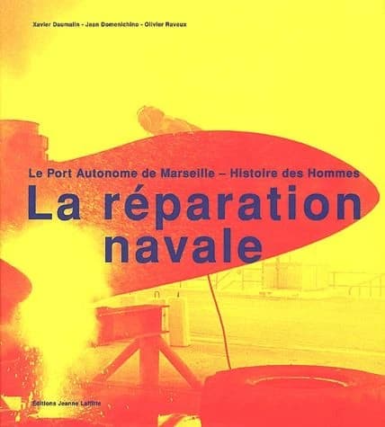 Réparation navale : le port autonome de Marseille : histoire des hommes