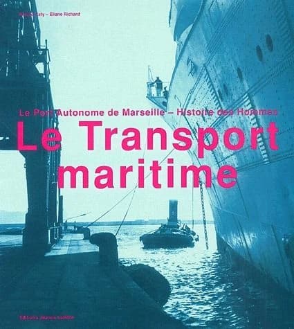 Le transport maritime : le Port autonome de Marseille, histoire des hommes