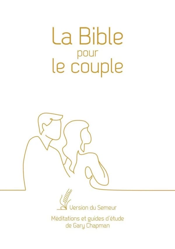 La Bible pour le couple : version du Semeur : méditations et guides d'étude de Gary Chapman (Éd. blanche avec tranche dorée)