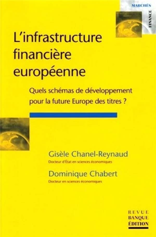L'infrastructure financière européenne : quels schémas de développement pour la future Europe des titres ?