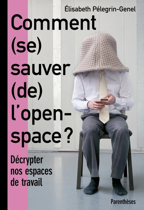 Comment (se) sauver (de) l'open-space ? : décrypter nos espaces de travail