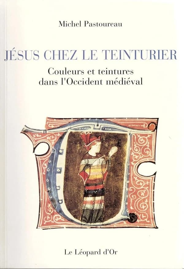 Jésus chez le teinturier ; couleurs et teintures dans l'Occident médiéval
