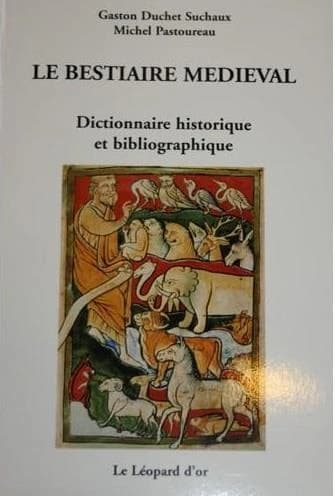 Le bestiaire médiéval : dictionnaire historique et bibliographique