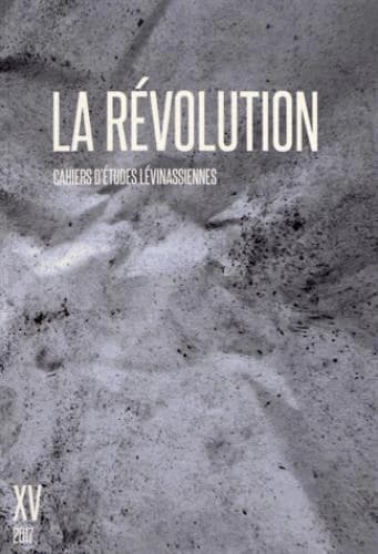 Cahiers d'études lévinassiennes n.15 : la révolution