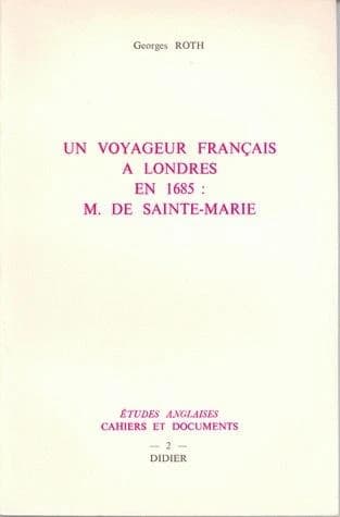 Un Voyageur français à Londres en 1685 : M. de Sainte-Marie