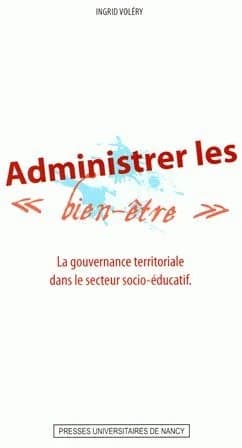 Administrer les bien-être : la gouvernance territoriale dans le secteur socio-éducatif