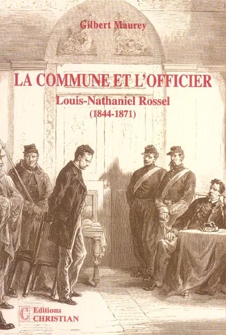 La Commune et l'officier : Louis-Nathaniel Rossel (1844-1871)