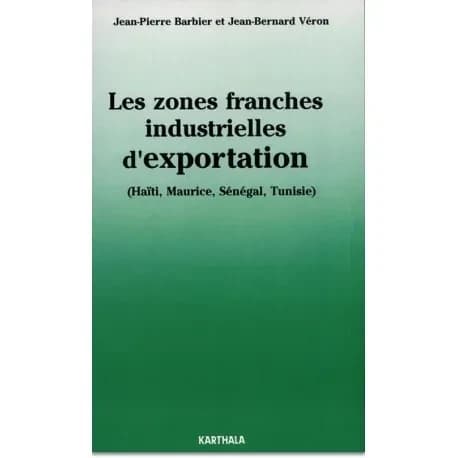 Les zones franches industrielles d'exportation : Haïti, Maurice, Sénégal, Tunisie