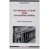 Loi islamique et droit dans les sociétés arabes : mutations des systèmes juridiques du Moyen-Orient