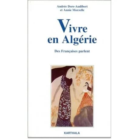 Vivre en Algérie : des Françaises parlent : enquêtes, 1989-1995