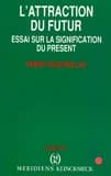 L'attraction du futur : essai sur la signification du présent