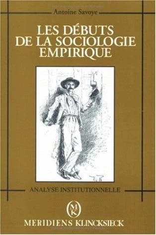 Les débuts de la sociologie empirique : études socio-historiques, 1830-1930