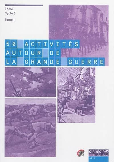 50 activités autour de la Grande guerre : école, cycle 3