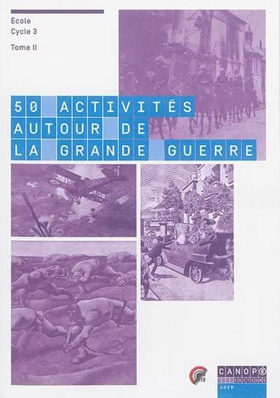 50 activités autour de la Grande guerre : école, cycle 3