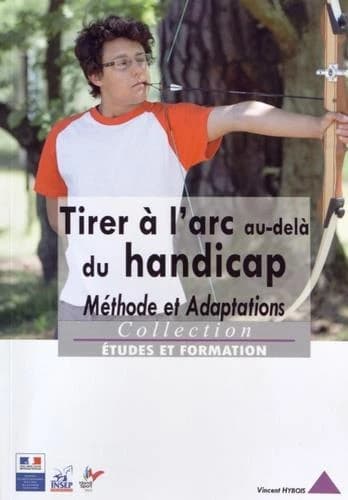 Tirer à l'arc au-delà du handicap : méthode et adaptations