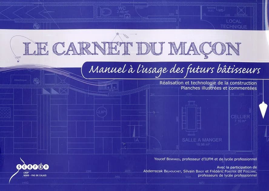 Le carnet du maçon : manuel à l'usage des futurs bâtisseurs : réalisation et technologie de la construction, planches illustrées et commentées