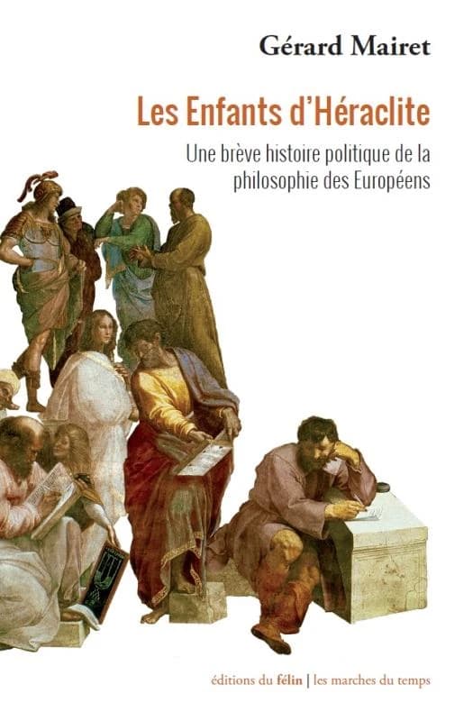 Les enfants d'Héraclite : une brève histoire politique de la philosophie des Européens
