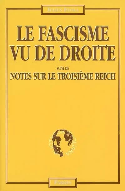 Le fascisme vu de droite suivi de Notes sur le Troisième Reich