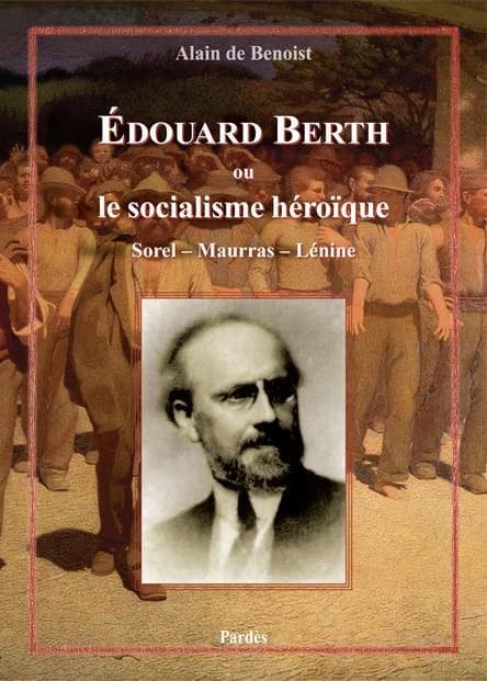Édouard Berth ou Le socialisme héroïque : Sorel, Maurras, Lénine