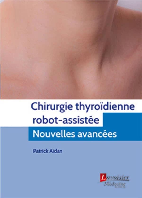 Chirurgie thyroïdienne robot-assistée ; nouvelles avancées