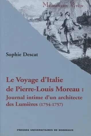 Le voyage d'Italie de Pierre-Louis Moreau : journal intime d'un architecte des Lumières, 1754-1757