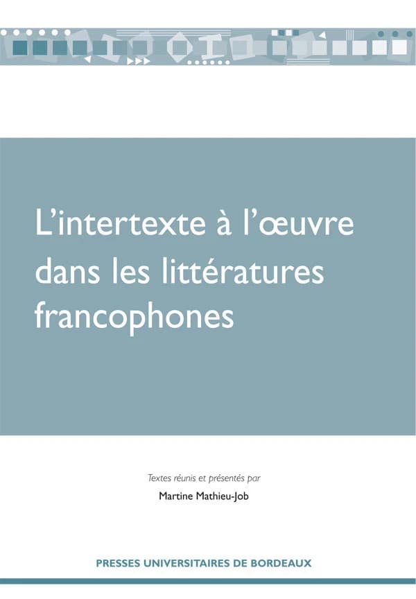 L'intertexte à l'oeuvre dans les littératures francophones